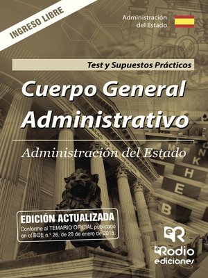 cover image of Cuerpo General Administrativo. Administración del Estado. Test y Supuestos Prácticos. Ingreso libre